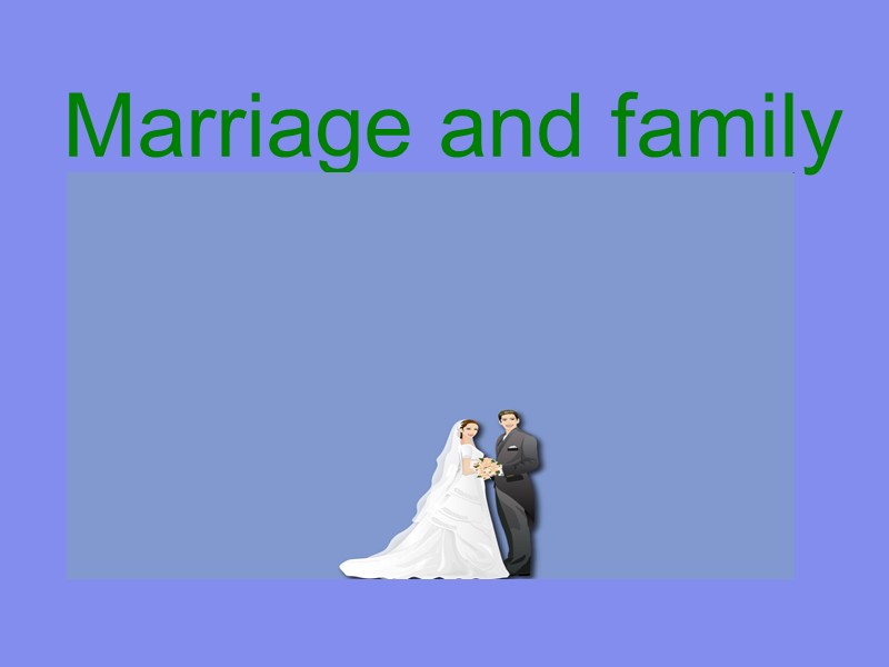 Marriage and family